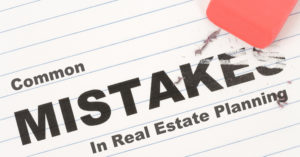 mistakes in real estate planning